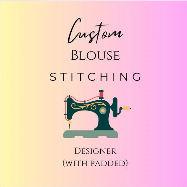 Custom Padded Blouse stitching with the saree